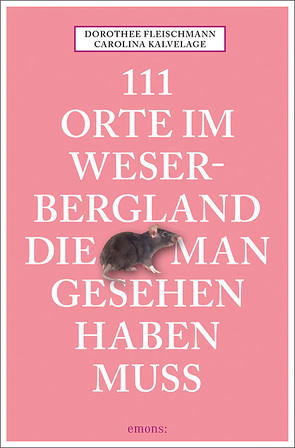 111 Orte im Weserbergland, die man gesehen haben muss von Fleischmann,  Dorothee, Kalvelage,  Carolina