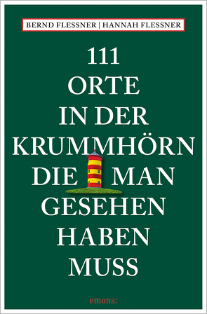 111 Orte in der Krummhörn, die man gesehen haben muss von Flessner,  Bernd, Fleßner,  Hannah Farina