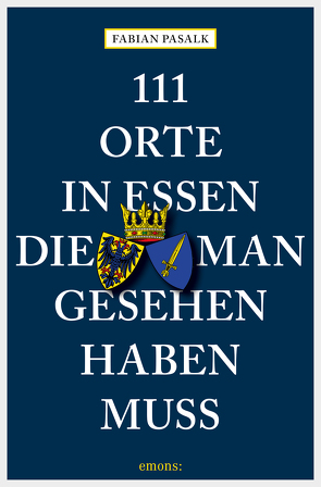 111 Orte in Essen, die man gesehen haben muss von Pasalk,  Fabian