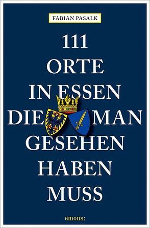 111 Orte in Essen, die man gesehen haben muss von Pasalk,  Fabian