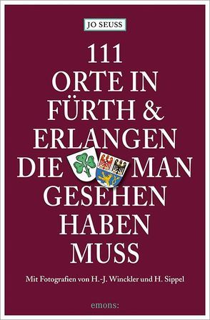 111 Orte in Fürth & Erlangen, die man gesehen haben muss von Seuss,  Jo