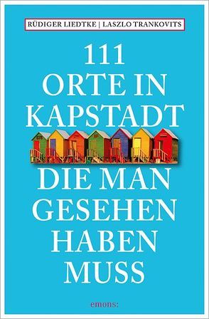 111 Orte in Kapstadt, die man gesehen haben muss von Liedtke,  Rüdiger, Trankovits,  Laszlo