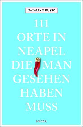 111 Orte in Neapel, die man gesehen haben muss von Russo,  Natalino