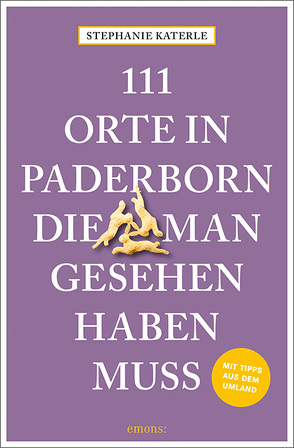 111 Orte in Paderborn, die man gesehen haben muss von Katerle,  Stephanie