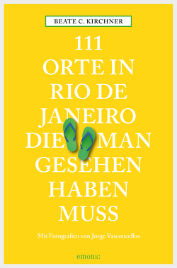 111 Orte in Rio de Janeiro, die man gesehen haben muss von Kirchner,  Beate C., Vasconcellos,  Jorge