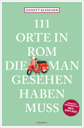 111 Orte in Rom, die man gesehen haben muss von Klingner,  Annett