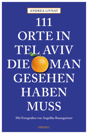 111 Orte in Tel Aviv, die man gesehen haben muss von Baumgartner,  Angelika, Livnat,  Andrea