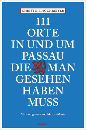 111 Orte in und um Passau, die man gesehen haben muss von Hochreiter,  Christine