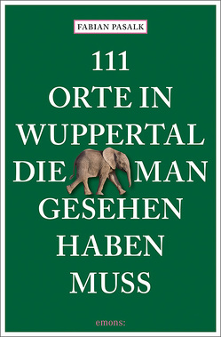 111 Orte in Wuppertal, die man gesehen haben muss von Pasalk,  Fabian