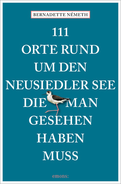 111 Orte rund um den Neusiedler See, die man gesehen haben muss von Németh,  Bernadette