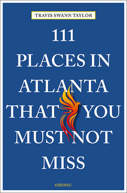 111 Places in Atlanta That You Must Not Miss von Swann Taylor,  Travis