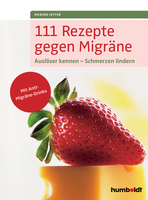 111 Rezepte gegen Migräne von Jetter,  Marion