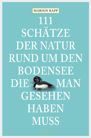 111 Schätze der Natur rund um den Bodensee, die man gesehen haben muss von Rapp,  Marion