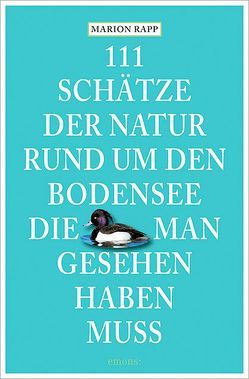 111 Schätze der Natur rund um den Bodensee, die man gesehen haben muss von Rapp,  Marion