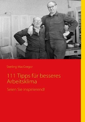 111 Tipps für besseres Arbeitsklima von MacGregor,  Sterling