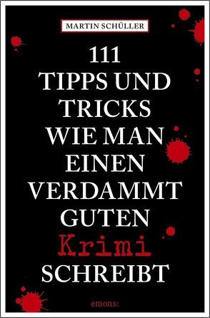 111 Tipps und Tricks, wie man einen verdammt guten Krimi schreibt von Schüller,  Martin