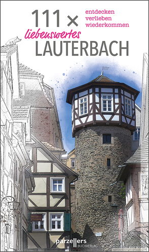 111 x liebenswertes Lauterbach von Stadtmarketing Lauterbach e.V.