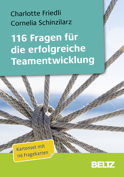 116 Fragen für die erfolgreiche Teamentwicklung von Friedli,  Charlotte, Schinzilarz,  Cornelia