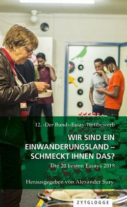 12. ‹Der Bund›-Essay-Wettbewerb: Wir sind ein Einwanderungsland – schmeckt Ihnen das? von Sury,  Alexander