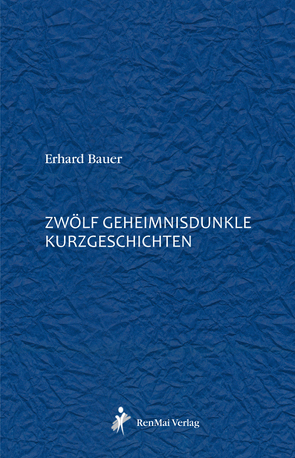 12 geheimnisdunkle Kurzgeschichten von Bauer,  Erhard