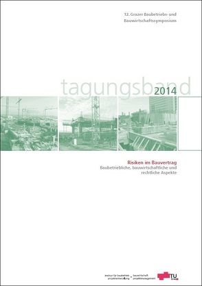 12. Grazer Baubetriebs- und Bauwirtschaftssymposium, Tagungsband 2014 von Heck,  Detlef, Hofstadler,  Christian, Mauerhofer,  Gottfried