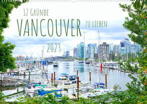 12 Gründe, Vancouver zu lieben. (Wandkalender 2023 DIN A2 quer) von Anders,  Holm