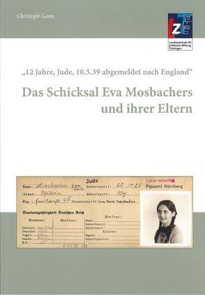 „12 Jahre, Jude, 10.05.39 abgemeldet nach England“ von Gann,  Christoph