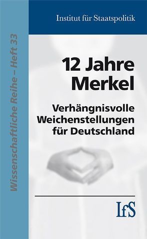 12 Jahre Merkel von Institut für Staatspolitik