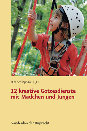 12 kreative Gottesdienste mit Mädchen und Jungen von Schliephake,  Dirk