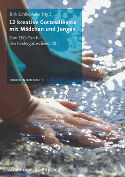 12 kreative Gottesdienste mit Mädchen und Jungen von Donges,  Iris, Leewe,  Hanne, Litau,  Antonina, Mäbert,  Luise, Macht,  Siegfried, Meyer,  Rebecca, Müller,  Sabine, Petritsch,  Andrea, Schliephake,  Dirk, Schulz,  Petra, Steinwede,  Dietrich, Wauer-Höflich,  Andrea, Weidner,  Elisabeth, Ziesmann,  Egon