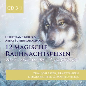 12 magische Rauhnachtsreisen mit deinem Krafttier -CD 3- von Krieg,  Christiane, Schirmohammadi,  Abbas