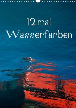 12 mal Wasserfarben (Wandkalender 2018 DIN A3 hoch) von Honig,  Christoph