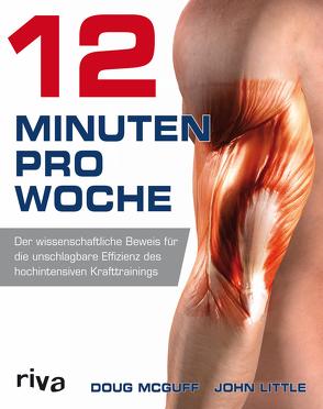 12 Minuten pro Woche von Little,  John, McGuff,  Dr. med. Doug