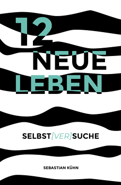 12 Neue Leben von Kühn,  Sebastian