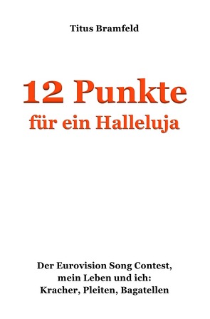 12 Punkte für ein Halleluja von Bramfeld,  Titus