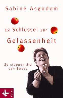 12 Schlüssel zur Gelassenheit von Asgodom,  Sabine, Pfister,  Heinz