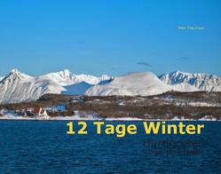 12 Tage Winter – Hurtigruten von Frauchiger,  Peter