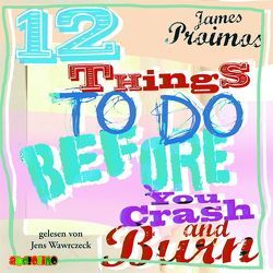 12 things to do before you crash and burn von Proimos,  James, Wawraczeck,  Jens