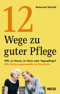 12 Wege zu guter Pflege von Schmid,  Raimund