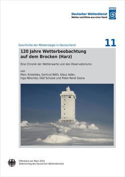 120 Jahre Wetterbeobachtung auf dem Brocken (Harz) von Adler,  Klaus, Kinkeldey,  Marc, Nitschke,  Ingo, Nöth,  Gertrud, Schulze,  Olaf, Sosna,  Peter-René