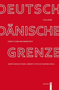 1200 Jahre deutsch-dänische Grenze von Frandsen,  Steen Bo, Krieger,  Martin, Lubowitz,  Frank