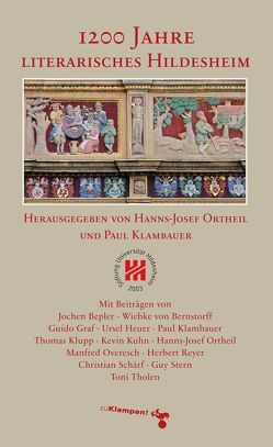 1200 Jahre literarisches Hildesheim von Bepler,  Jochen, Bernstorff,  Wiebke von, Graf,  Guido, Heuer,  Ursel, Klambauer,  Paul, Klupp,  Thomas, Kuhn,  Kevin, Ortheil,  Hanns-Josef, Overesch,  Manfred, Reyer,  Herbert, Schärf,  Christian, Stern,  Guy, Tholen,  Toni