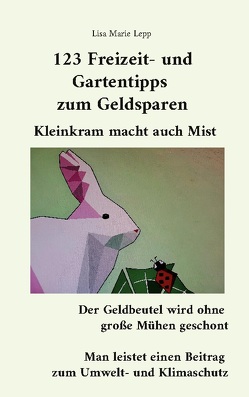 123 Freizeit- und Gartentipps zum Geldsparen von Lepp,  Lisa Marie