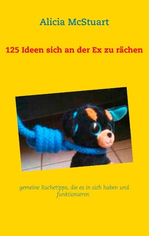 125 Ideen sich an der Ex zu rächen von McStuart,  Alicia