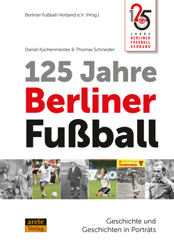 125 Jahre Berliner Fußball von Giffey,  Franziska, Küchenmeister,  Daniel, Schneider,  Thomas