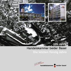 125 Jahre Handelskammer beider Basel von Hochreiter,  Walter