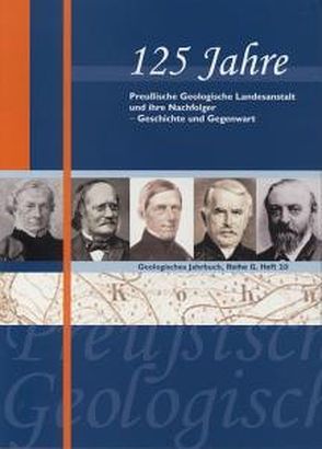 125 Jahre Preussische Geologische Landesanstalt und ihre Nachfolger von Meinhold,  Klaus D