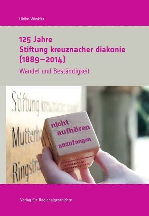 125 Jahre Stiftung kreuznacher diakonie (1889-2014) von Winkler,  Ulrike