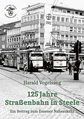 125 Jahre Straßenbahn in Steele von Vogelsang,  Harald