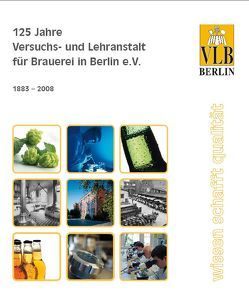 125 Jahre Versuchs- und Lehranstalt für Brauerei in Berlin von Hendel,  Olaf, Knör,  Michaela, Künnemann,  Wiebke